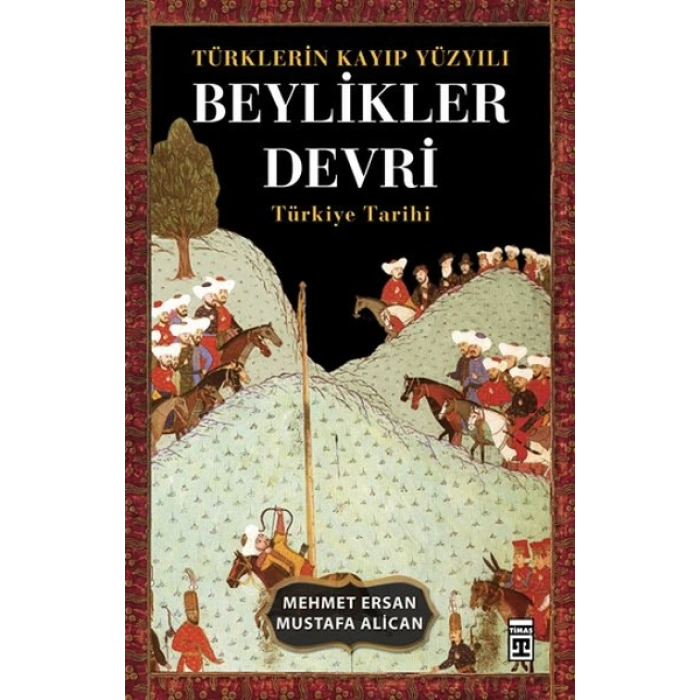 Türklerin Kayıp Yüzyılı Beylikler Devri