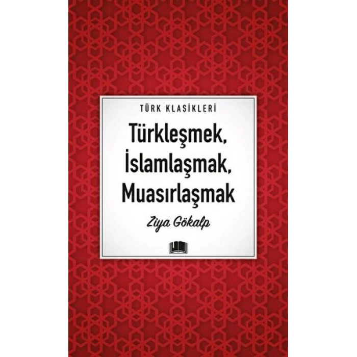 Türkleşmek, İslamlaşmak, Muasırlaşmak