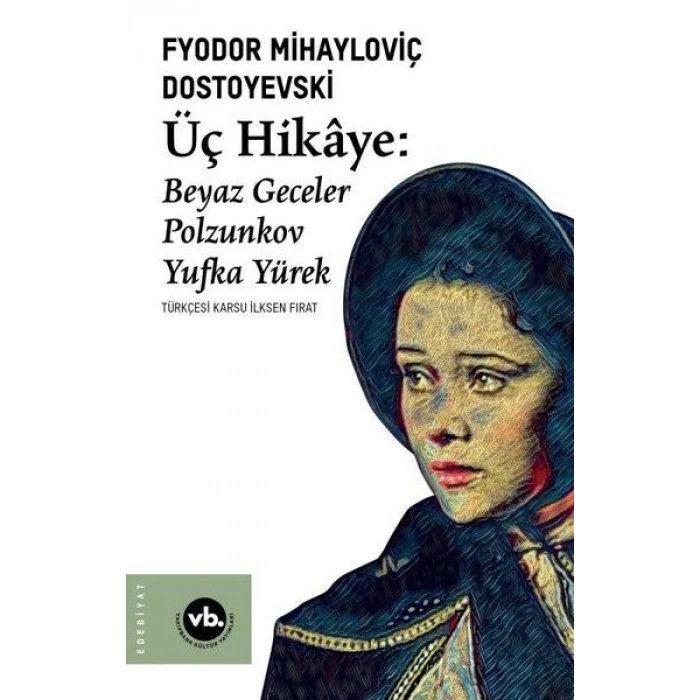 Üç Hikaye: Beyaz Geceler - Polzunkov - Yufka Yürek