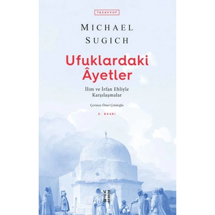 Ufuklardaki Ayetler - İlim ve İrfan Ehliyle Karşılaşmalar