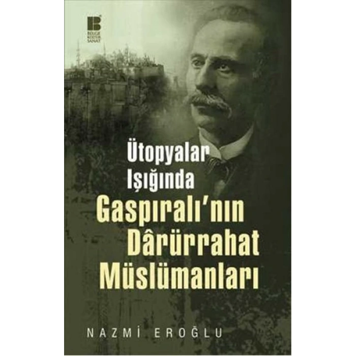 Ütopyalar Işığında Gaspıralının Darürrahat Müslümanları