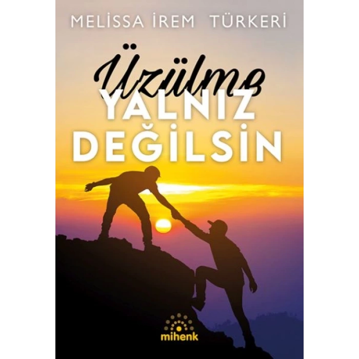 Üzülme Yalnız Değilsin