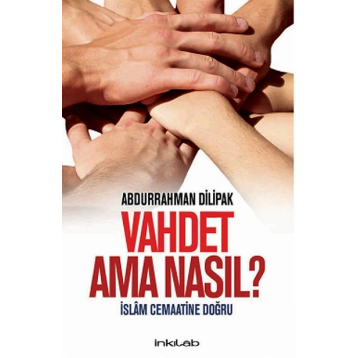 Vahdet Ama Nasıl?  İslam Cemaatine Doğru