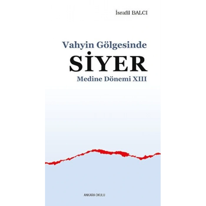 Vahyin Gölgesinde Siyer Medine Dönemi XIII