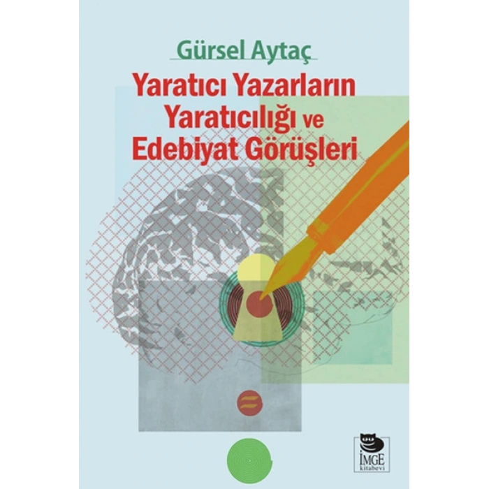Yaratıcı Yazarların Yaratıcılığı ve Edebiyat Görüşleri