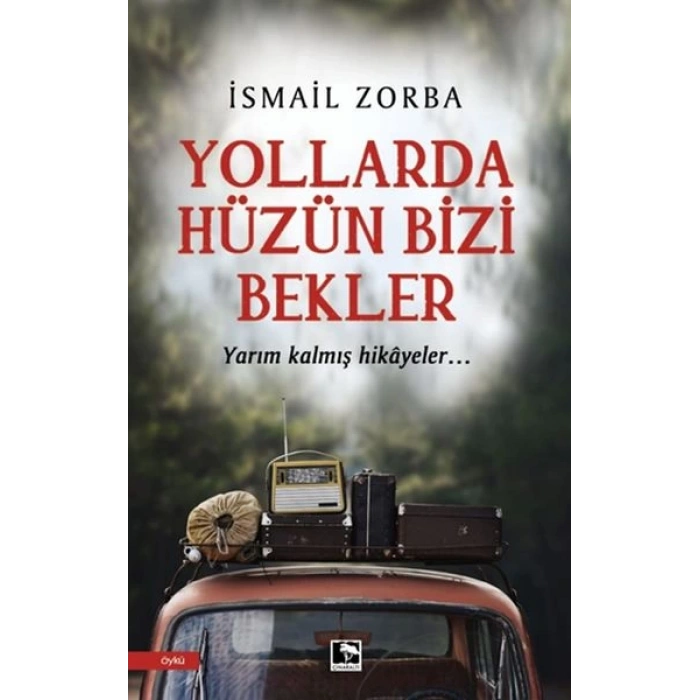 Yollarda Hüzün Bizi Bekler