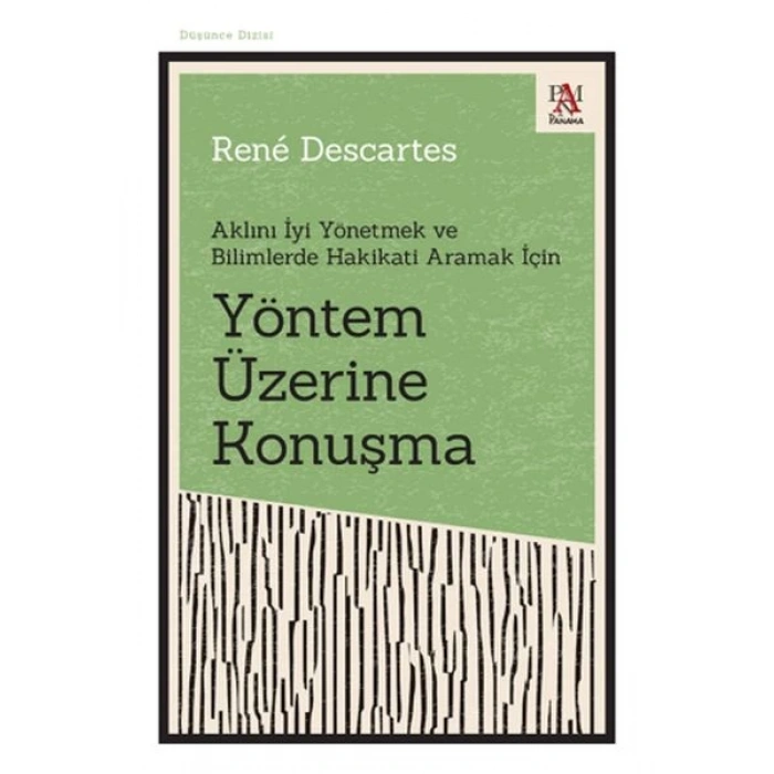 Yöntem Üzerine Konuşma - Aklını İyi Yönetmek ve Bilimlerde Hakikati Aramak İçin