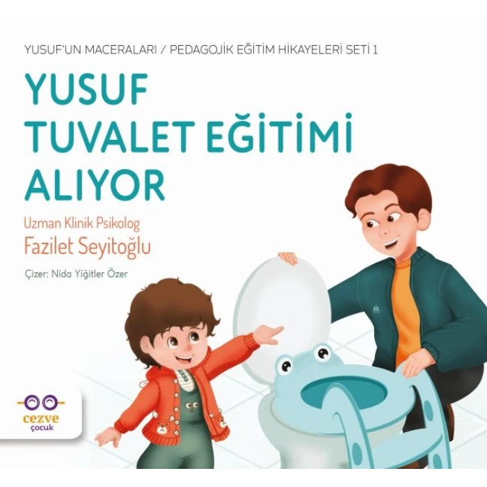 Yusuf Tuvalet Eğitimi Alıyor - Yusuf’un Maceraları - Pedagojik Eğitim Hikayeleri Seti 1