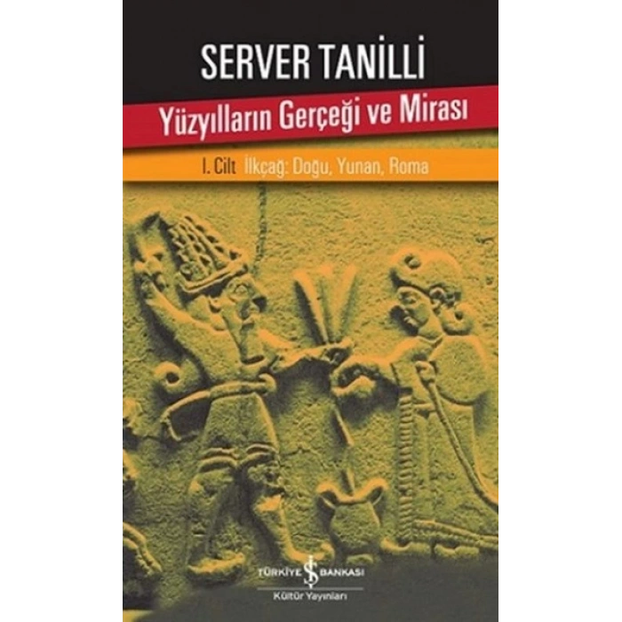 Yüzyılların Gerçeği ve Mirası 1. Cilt - İlkçağ: Doğu, Yunan, Roma