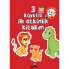 3 Boyutlu İlk Etkinlik Kitabım 3-4-5 Yaş