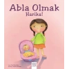 Abla Olmak Harika!