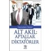 Alt Akıl: Aptallar ve Diktatörler