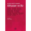 Althusser ve Biz
