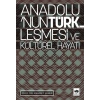 Anadolu’nun Türkleşmesi ve Kültürel Hayatı