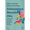 Anksiyeteye Meydan Oku: Endişe, Panik ve Fobinin Üstesinden Gelmek İçin İşlevsel Stratejiler