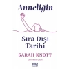 Anneliğin Sıradışı Tarihi