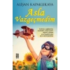 Asla Vazgeçmedim