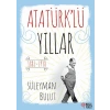 Atatürk’lü Yıllar