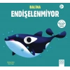 Balina Endişelenmiyor