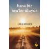 Bana Bir Sen’ler Oluyor