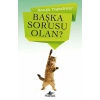 Başka Sorusu Olan?