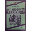 Batı Medeniyeti Karşısında Ahmed Midhat Efendi