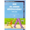 Ben Ne Zaman Büyüyeceğim?