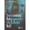 Ben Seni Hiç Unutmadım Ki