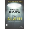 Beni Bana Bırakma Allahım