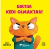 Bıktım Kedi Olmaktan!