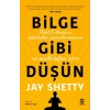 Bilge Gibi Düşün: Pozitif Olmanın Gücünden Yararlanmanın ve Mutluluğun Sırrı