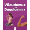 Bilime İlk Adım - Vücudumuz ve Duyularımız