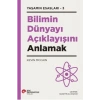 Bilimin Dünyayı Açıklayışını Anlamak - Yaşamın Esasları 3