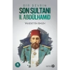 Bir Devrin Son Sultanı 2. Abdülhamid