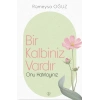 Bir Kalbiniz Vardır Onu Hatırlayınız