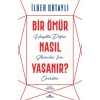 Bir Ömür Nasıl Yaşanır? - Hayatta Doğru Seçimler İçin Öneriler