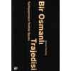 Bir Osmanlı Trajedisi - Tarihyazımının Tarihle Oyunu