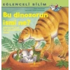 Bu Dinozorun İsmi Ne? - Eğlenceli Bilim