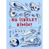 Bu İskelet Kimin?