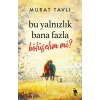 Bu Yalnızlık Bana Fazla Bölüşelim mi?