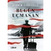 Bugün Uçmasan