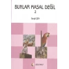 Bunlar Masal Değil 2