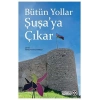 Bütün Yollar Şuşa’ya Çıkar