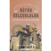 Büyük Selçuklular - Selçukluları Yeniden Keşfetmek