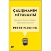 Çalışmanın Mitolojisi: Kapitalizm Kendine Rağmen Nasıl Ayakta Kalıyor?