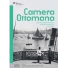 Camera Ottomana  Osmanlı İmparatorluğu’nda Fotoğraf ve Modernite 1840-1914