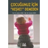 Çocuğunuz İçin Keşke Demeden