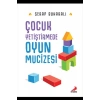 Çocuk Yetiştirmede Oyun Mucizesi