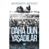 Daha Dün Yaşadılar