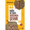 Doğu ve Batı Arasında Şehir